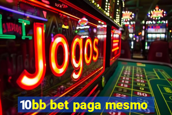 10bb bet paga mesmo